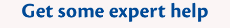 Get some expert help