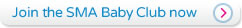 Join the SMA Baby club now